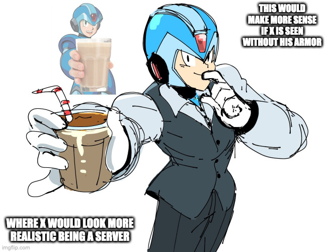 X Offering Chocolate Milk | THIS WOULD MAKE MORE SENSE IF X IS SEEN WITHOUT HIS ARMOR; WHERE X WOULD LOOK MORE REALISTIC BEING A SERVER | image tagged in megaman x,x,memes | made w/ Imgflip meme maker