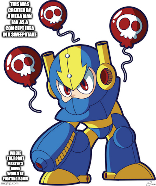 Balloon Man | THIS WAS CREATED BY A MEGA MAN FAN AS A COMCEPT IDEA IN A SWEEPSTAKE; WHERE THE ROBOT MASTER'S MOVE WOULD BE FLOATING BOMB | image tagged in megaman,balloonman,oc,memes | made w/ Imgflip meme maker