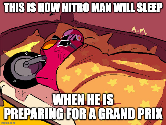 Nitro Man Sleeping in Motorbike Mode | THIS IS HOW NITRO MAN WILL SLEEP; WHEN HE IS PREPARING FOR A GRAND PRIX | image tagged in megaman,nitroman,memes | made w/ Imgflip meme maker