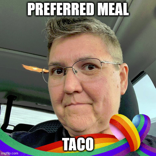 PREFERRED MEAL; TACO | image tagged in picky eater | made w/ Imgflip meme maker
