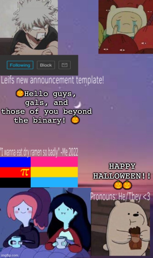 Happy spooky day! | 🎃Hello guys, gals, and those of you beyond the binary! 🎃; HAPPY HALLOWEEN!! 🎃🎃 | image tagged in leif s new announcement template | made w/ Imgflip meme maker