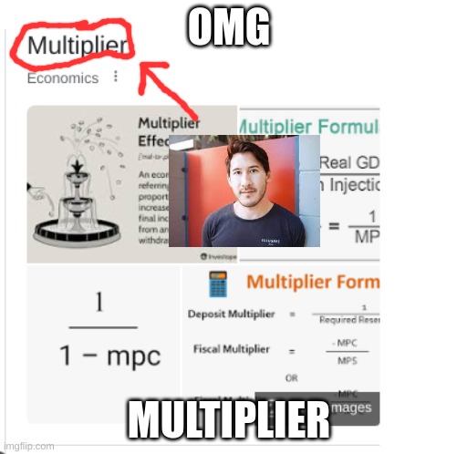 Multiplier | OMG; MULTIPLIER | image tagged in shitpost | made w/ Imgflip meme maker