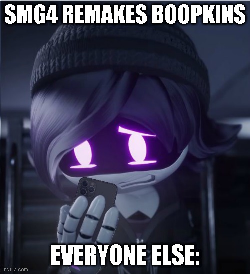 WHY | SMG4 REMAKES BOOPKINS; EVERYONE ELSE: | image tagged in uzi has seen cursed crap,boopkins,smg4,murder,murder drones | made w/ Imgflip meme maker