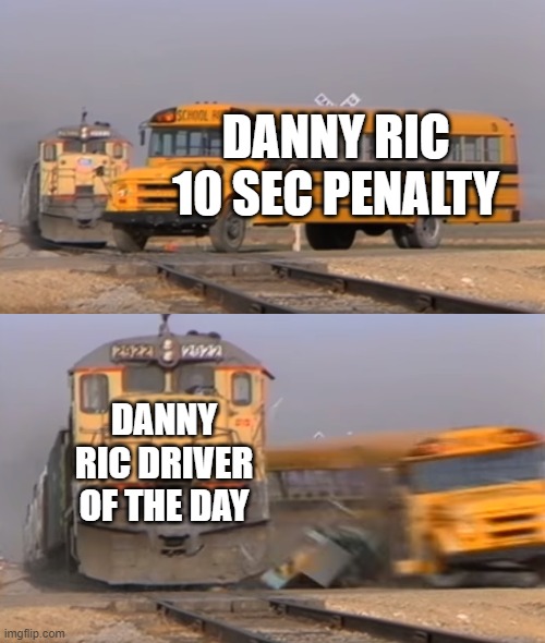 MEXICO GP | DANNY RIC 10 SEC PENALTY; DANNY RIC DRIVER OF THE DAY | image tagged in a train hitting a school bus | made w/ Imgflip meme maker