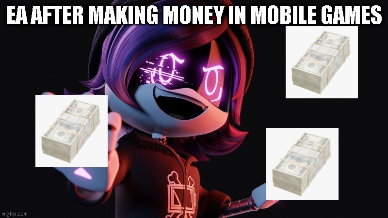 EA = wth | EA AFTER MAKING MONEY IN MOBILE GAMES | image tagged in uzi doorman laughs like a maniac,ea | made w/ Imgflip meme maker