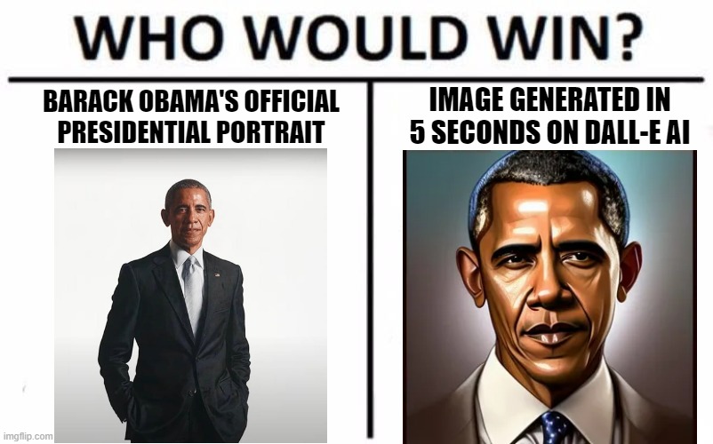 Who Would Win? | IMAGE GENERATED IN 5 SECONDS ON DALL-E AI; BARACK OBAMA'S OFFICIAL PRESIDENTIAL PORTRAIT | image tagged in memes,who would win | made w/ Imgflip meme maker