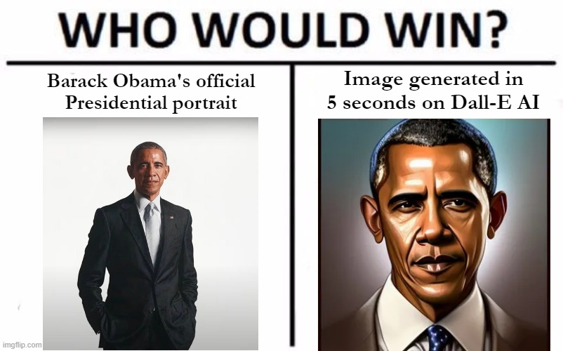 The 'puters ar' takin' are jerbs. Vote Choose the Left to stop this madness | Image generated in 5 seconds on Dall-E AI; Barack Obama's official Presidential portrait | image tagged in memes,who would win,vote,choose the left,stop this madness,barack obama | made w/ Imgflip meme maker
