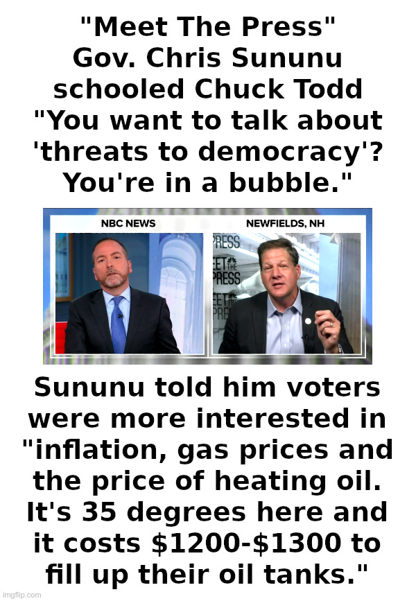 Chuck Todd Was Not Happy To Hear The Truth | image tagged in meet the press,chuck todd,chris sununu,inflation,gas prices,heating oil | made w/ Imgflip meme maker