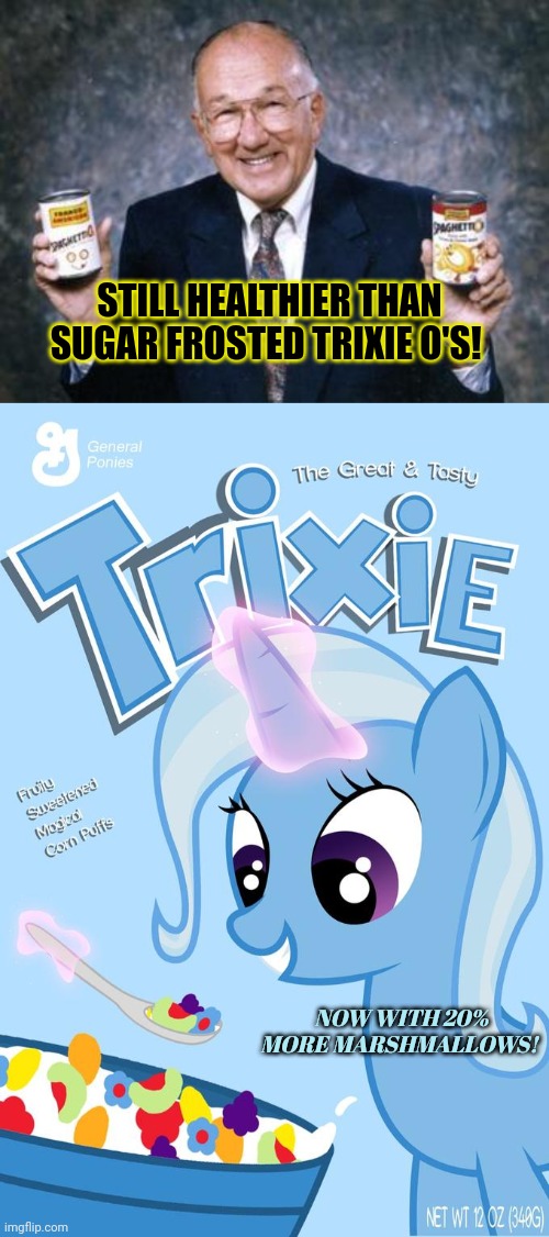 STILL HEALTHIER THAN SUGAR FROSTED TRIXIE O'S! NOW WITH 20% MORE MARSHMALLOWS! | made w/ Imgflip meme maker
