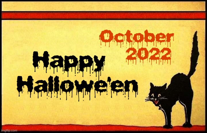 Happy Hallowe'en!      Stay Safe! | image tagged in halloween,happy halloween,i love halloween,i love you,cat,2022 | made w/ Imgflip meme maker