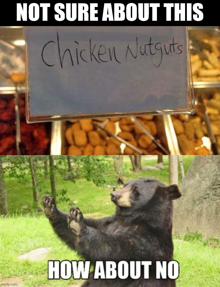 NOT SURE ABOUT THIS | image tagged in memes,how about no bear,you had one job | made w/ Imgflip meme maker