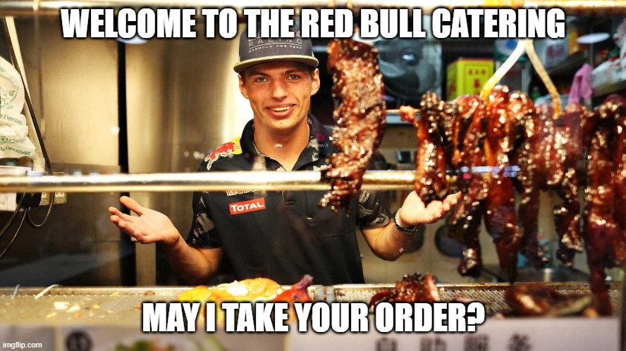 I'm late, IK. | WELCOME TO THE RED BULL CATERING; MAY I TAKE YOUR ORDER? | image tagged in f1,red bull | made w/ Imgflip meme maker