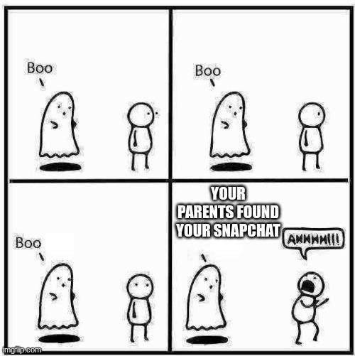 HAPPY HALLOWEEN GUYSS |  YOUR PARENTS FOUND YOUR SNAPCHAT | image tagged in ghost boo,happy halloween | made w/ Imgflip meme maker