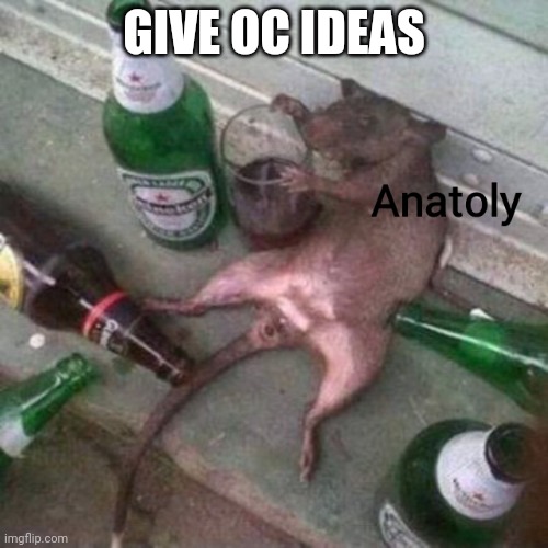 Anatoly. | GIVE OC IDEAS | image tagged in anatoly | made w/ Imgflip meme maker