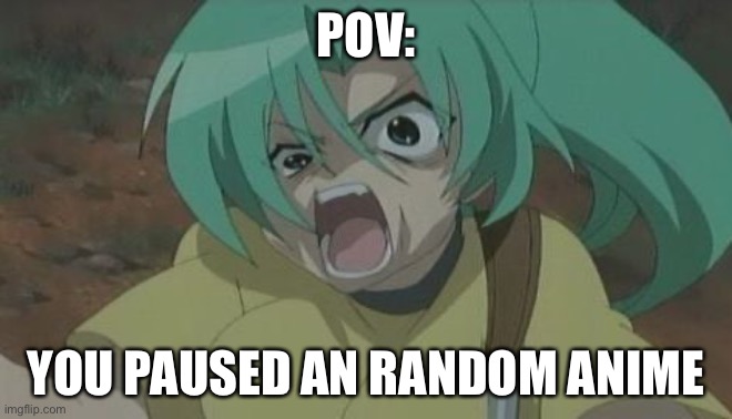 Cursed anime image | POV:; YOU PAUSED AN RANDOM ANIME | image tagged in never pause an anime,never pause anime,memes,meme faces,never pause | made w/ Imgflip meme maker