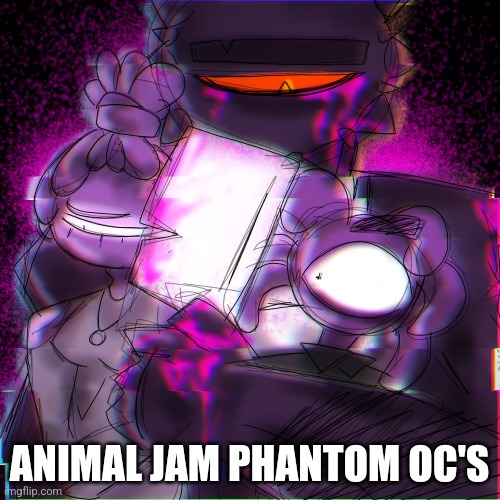 Art by me | ANIMAL JAM PHANTOM OC'S | made w/ Imgflip meme maker