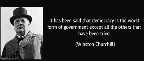 Winston Churchill quote democracy | image tagged in winston churchill quote democracy | made w/ Imgflip meme maker