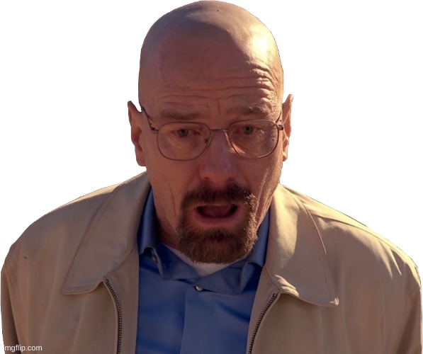 Walter white break down | image tagged in walter white break down | made w/ Imgflip meme maker