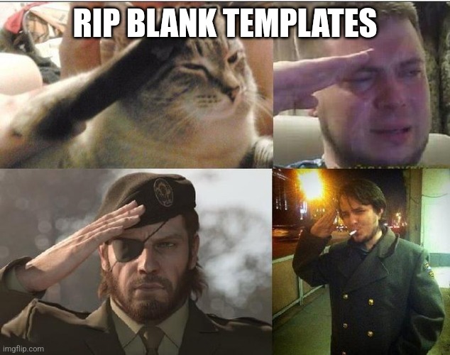 Ozon's Salute | RIP BLANK TEMPLATES | image tagged in ozon's salute | made w/ Imgflip meme maker
