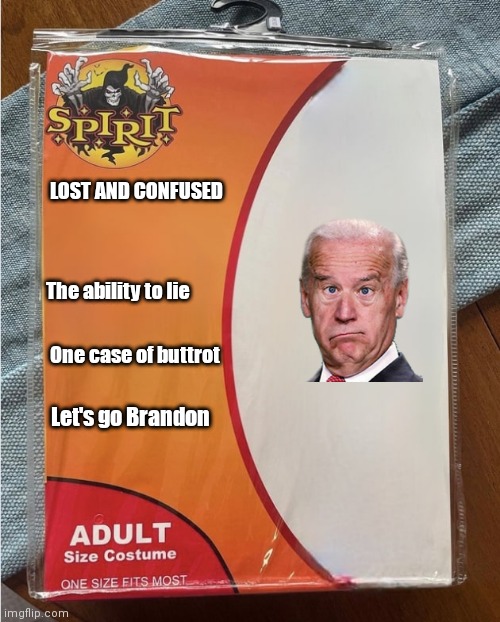 Spirit Halloween Costume | LOST AND CONFUSED; The ability to lie; One case of buttrot; Let's go Brandon | image tagged in spirit halloween costume | made w/ Imgflip meme maker