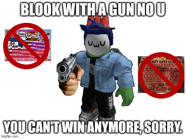 image tagged in blook with a gun no u | made w/ Imgflip meme maker