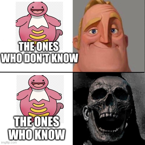 Look at this if your a pokemon veteran | THE ONES 
WHO DON'T KNOW; THE ONES
WHO KNOW | image tagged in mr incredible and dead mr incredible | made w/ Imgflip meme maker