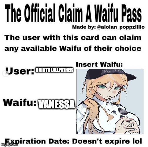 mine | ODINTHEALLFATHER; VANESSA | image tagged in official claim a waifu pass,fnaf | made w/ Imgflip meme maker