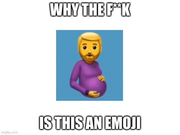 are you fucking kidding me | WHY THE F**K; IS THIS AN EMOJI | image tagged in gay,why are you gay,why,what the fuck,abomination,lgbtq | made w/ Imgflip meme maker