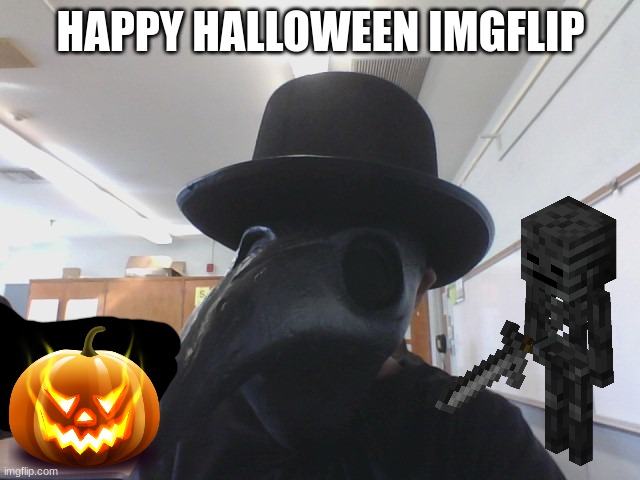 HAPPY HALLOWEEN | HAPPY HALLOWEEN IMGFLIP | image tagged in its spooky day | made w/ Imgflip meme maker