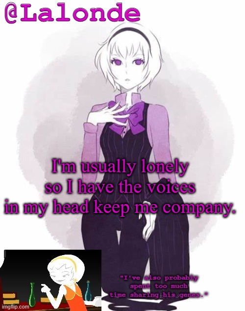 yes I'm posting the Lalondes because I can | I'm usually lonely so I have the voices in my head keep me company. | image tagged in lalonde's temp | made w/ Imgflip meme maker