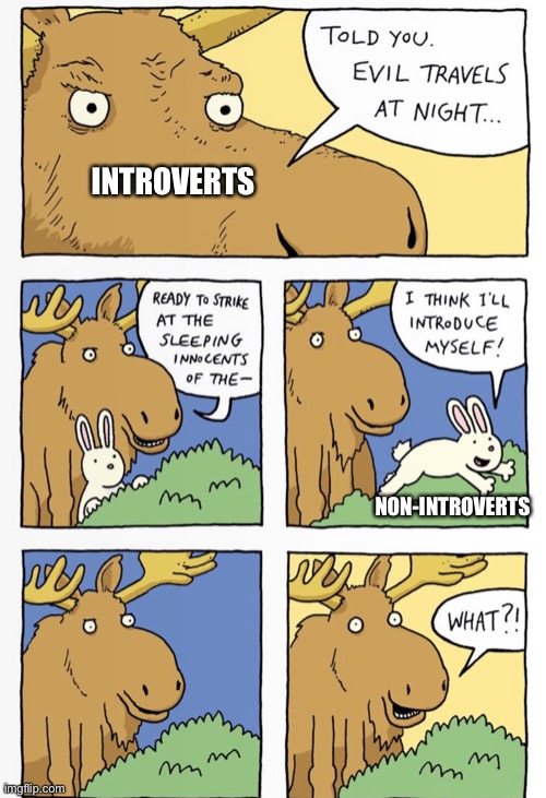 No offense of course | INTROVERTS; NON-INTROVERTS | image tagged in introverts | made w/ Imgflip meme maker