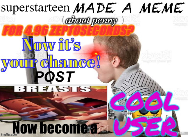 should i make  this a temp? | superstarteen; about penny | made w/ Imgflip meme maker