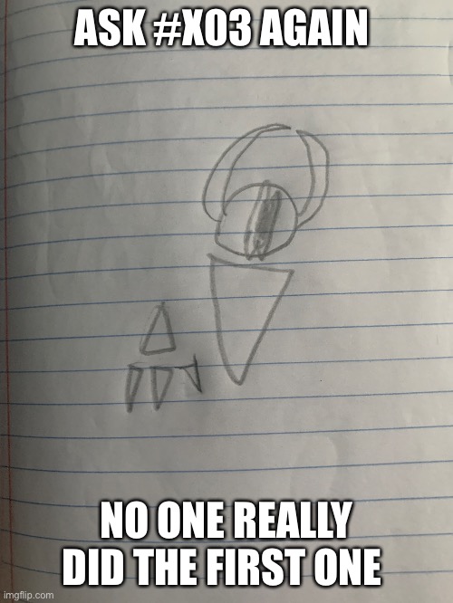 ASK #X03 AGAIN; NO ONE REALLY DID THE FIRST ONE | made w/ Imgflip meme maker
