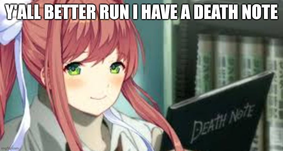 Y'ALL BETTER RUN I HAVE A DEATH NOTE | made w/ Imgflip meme maker