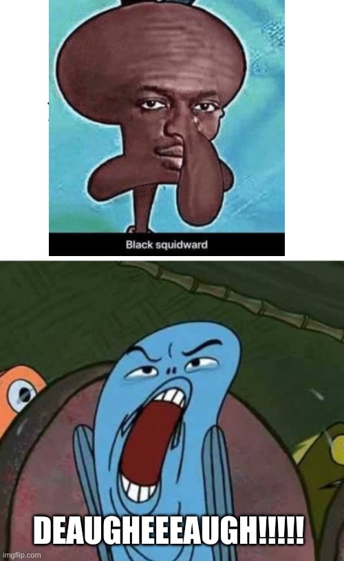 OMG WTF | DEAUGHEEEAUGH!!!!! | image tagged in spongebob deaugheeueagh | made w/ Imgflip meme maker