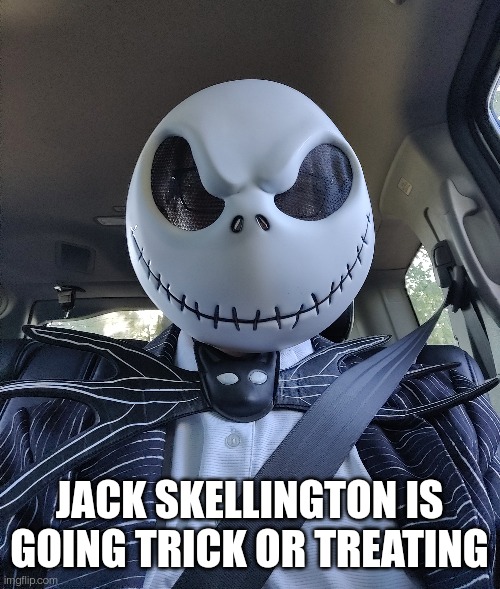 S P O O K Y M O N T H | JACK SKELLINGTON IS GOING TRICK OR TREATING | image tagged in nightmare before christmas | made w/ Imgflip meme maker