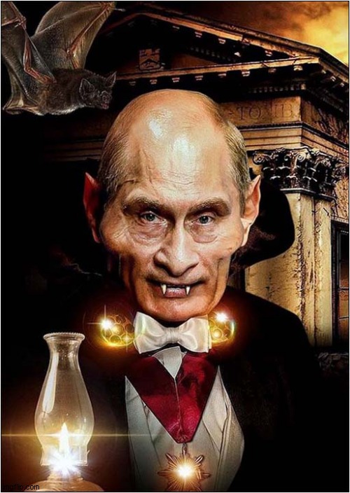 Scary Blood Sucking Vladimir Putin ! | image tagged in scary,vladimir putin,vampire,dark humour | made w/ Imgflip meme maker