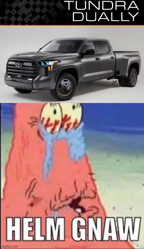 Only chevy, dodge, and ford duallies allowed. | image tagged in helm gnaw,cursed image,toyota | made w/ Imgflip meme maker