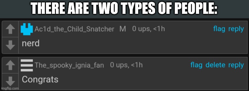 THERE ARE TWO TYPES OF PEOPLE: | made w/ Imgflip meme maker