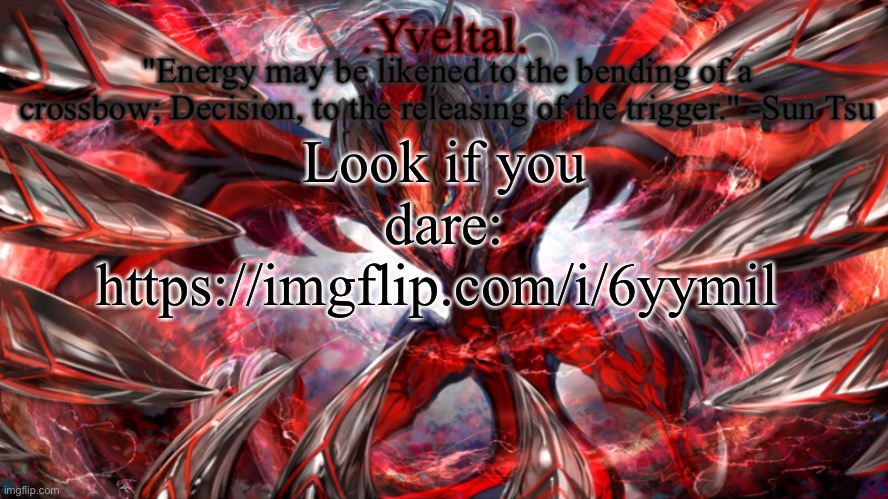 .Yveltal. Announcement temp | Look if you dare: https://imgflip.com/i/6yymil | image tagged in yveltal announcement temp | made w/ Imgflip meme maker