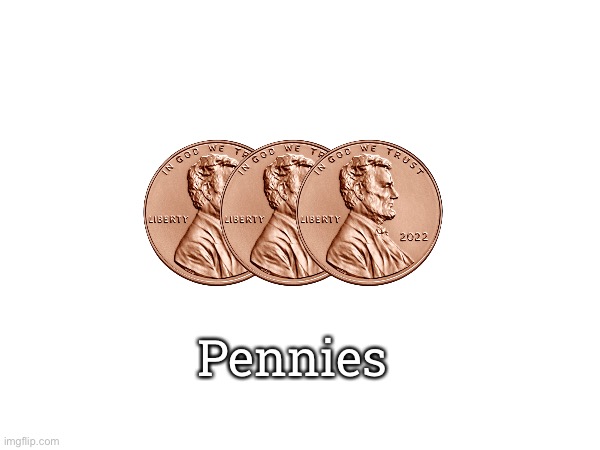 Pennies | made w/ Imgflip meme maker