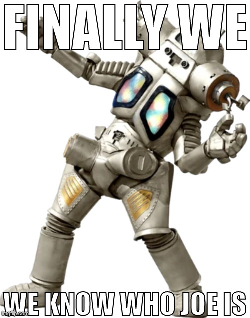 american football ass pose | FINALLY WE; WE KNOW WHO JOE IS | made w/ Imgflip meme maker