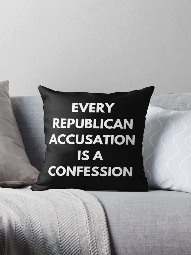 Every republican accusation is a confession Blank Meme Template