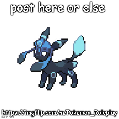 umceon | post here or else; https://imgflip.com/m/Pokemon_Roleplay | image tagged in umceon | made w/ Imgflip meme maker