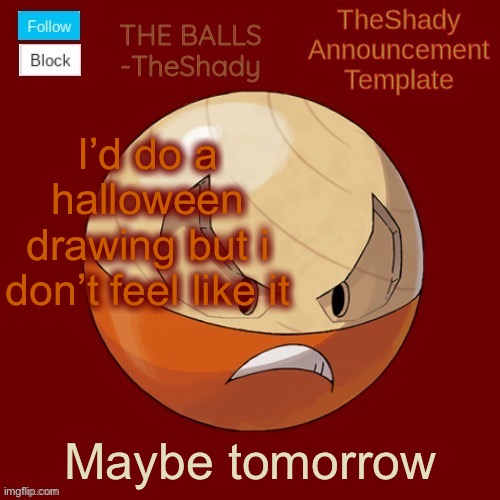 Shadys uhhhh hisuian electrode temp thanks TBMR | I’d do a halloween drawing but i don’t feel like it; Maybe tomorrow | image tagged in shadys uhhhh hisuian electrode temp thanks tbmr | made w/ Imgflip meme maker