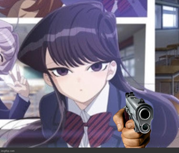 Oh No, Who Gave Komi-san a Gun? | image tagged in komi,anime,memes,pointing gun | made w/ Imgflip meme maker