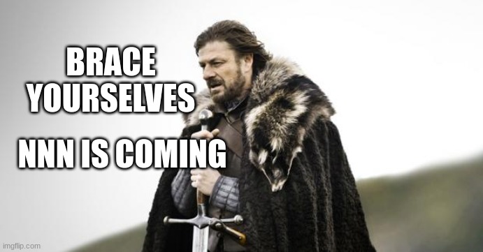 try your best guys | BRACE YOURSELVES; NNN IS COMING | image tagged in winter is coming,no nut november | made w/ Imgflip meme maker