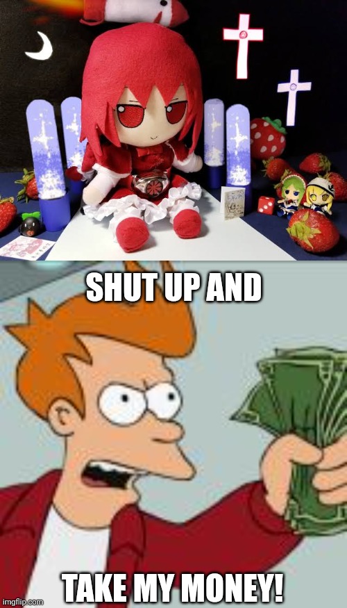 SHUT UP AND; TAKE MY MONEY! | image tagged in memes,touhou,doll | made w/ Imgflip meme maker