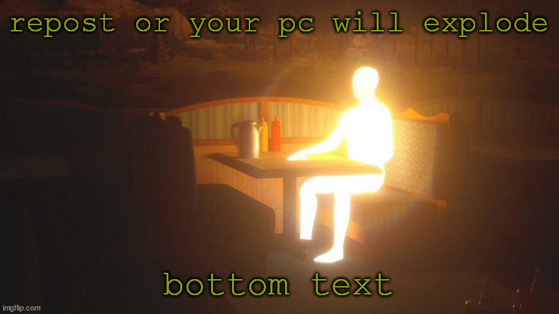 Glowing Guy | repost or your pc will explode bottom text | image tagged in glowing guy | made w/ Imgflip meme maker