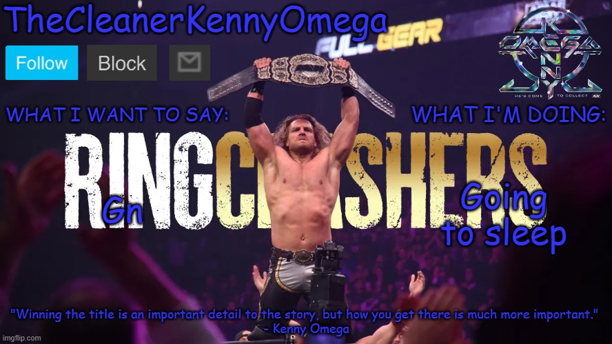 TheCleanerKennyOmega Announcement Temp V1 | Gn; Going to sleep | image tagged in thecleanerkennyomega announcement temp v1 | made w/ Imgflip meme maker